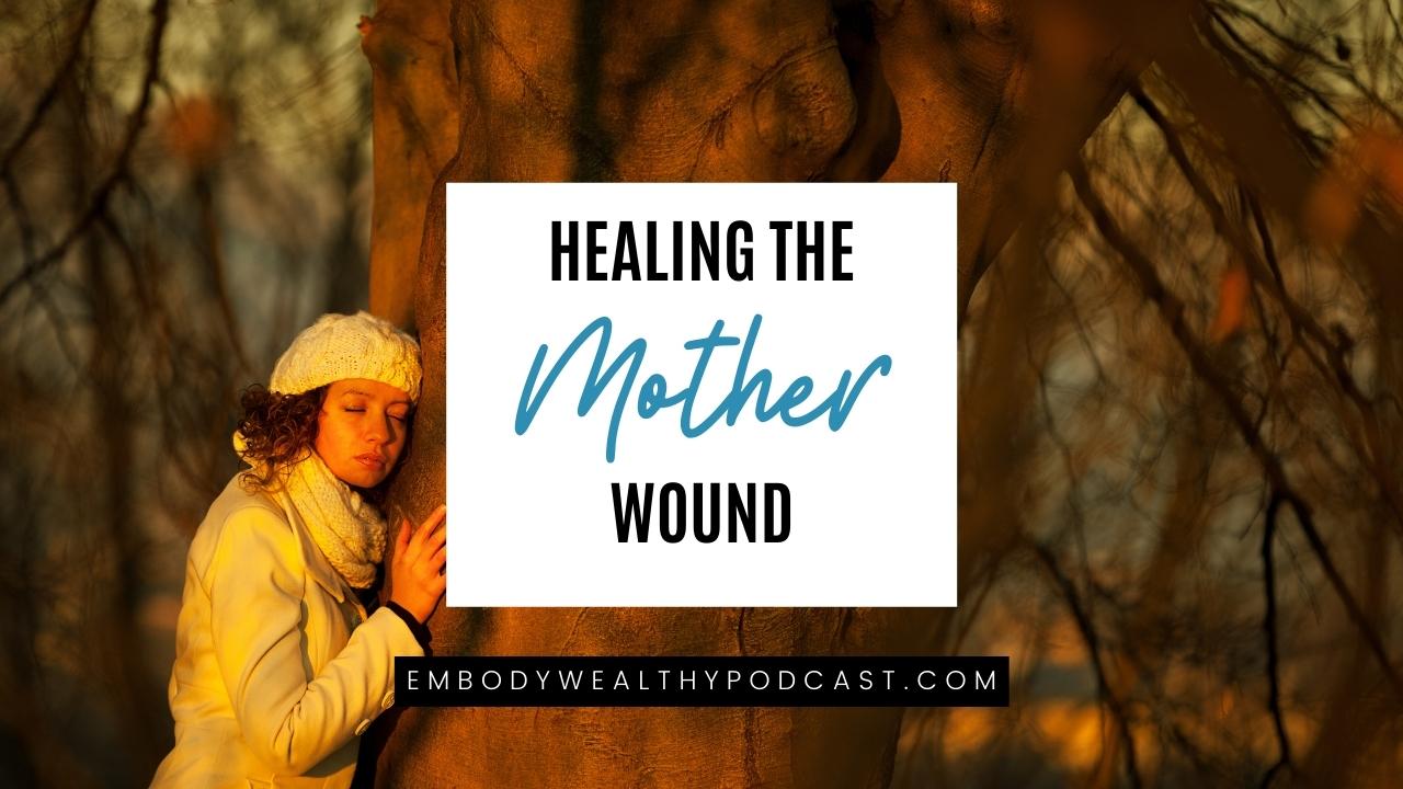 Healing The Mother Wound (part 2) - Embody Wealthy ~ Christel